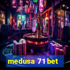 medusa 71 bet